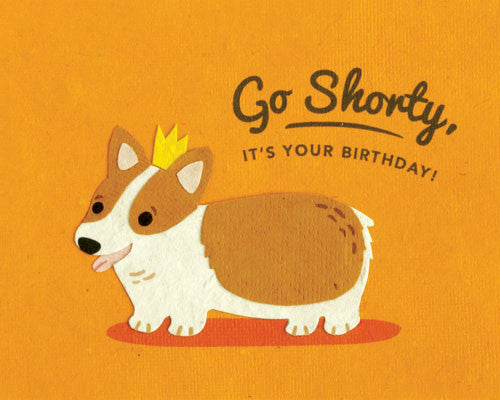 Go Shorty Birthday Card by Good Paper
