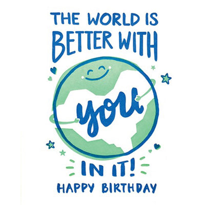The World is Better with You in It Birthday Card by Good Paper